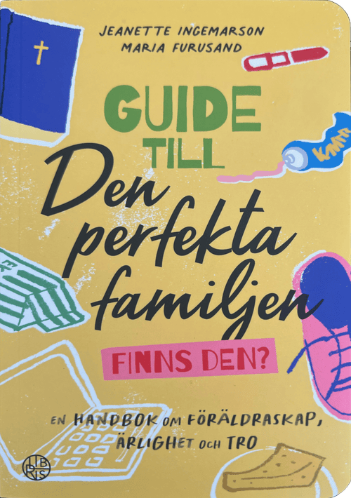 Boken Guide till den perfekta familjen - finns dem? av Jeanette Ingemarson och Maria Furusand